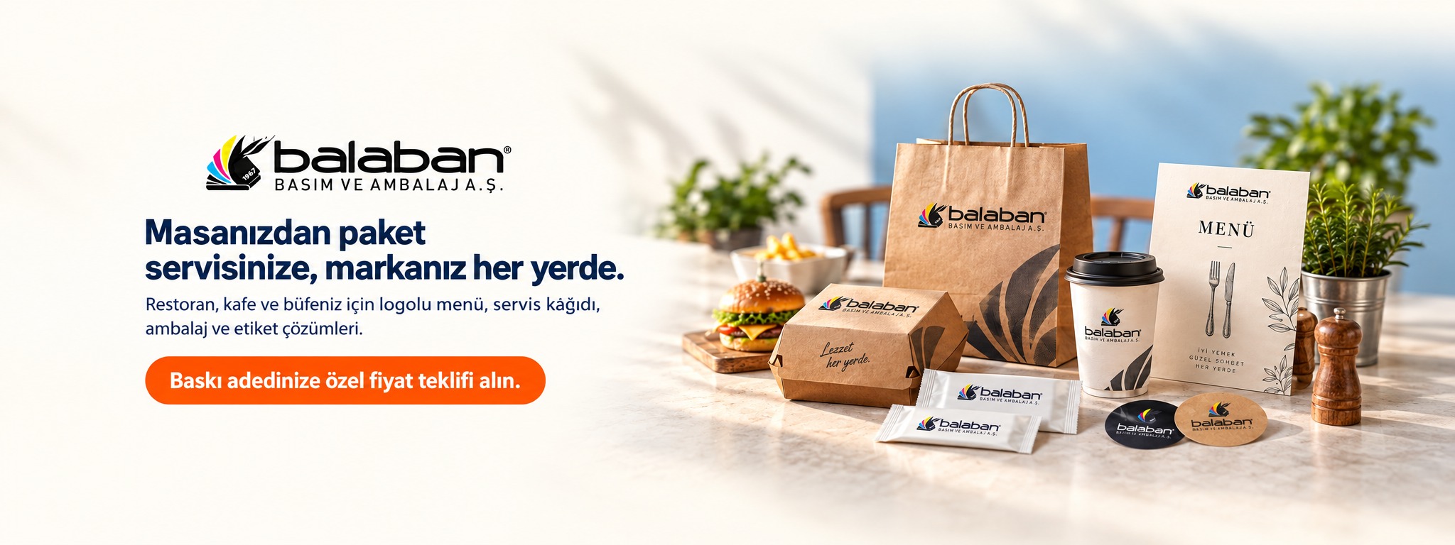 Masanızdan paket servisinize, markanız her yerde. Restoran, kafe ve büfeniz için logolu menü, ıslak mendil, ekonomik kraft çanta ve ambalaj çözümleri.